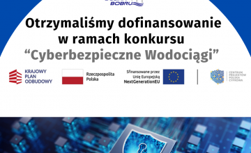 Z radością informujemy, że otrzymaliśmy dofinansowanie w ramach konkursu grantowego „Cyberbezpieczne Wodociągi”